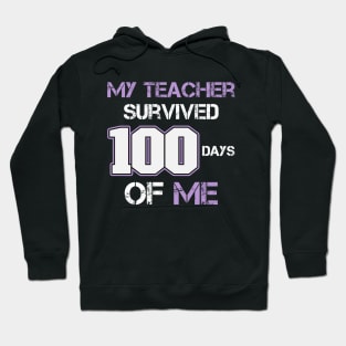 MY TEACHER SURVIVED 100 DAYS OF ME Hoodie